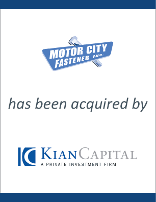 Motor City Fastener, Inc. has sold to Kian Capital