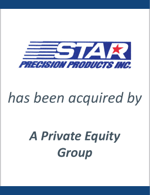 Star Precision Products has sold to a Private Equity Group