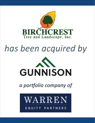 Birchcrest Tree and Landscape has been acquired by Gunnison, a portfolio company of Warren Equity Partners