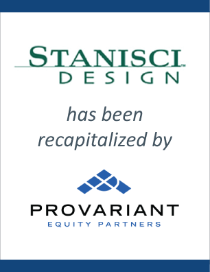 Stanisci Design has been recapitalized by Provariant Equity Partners